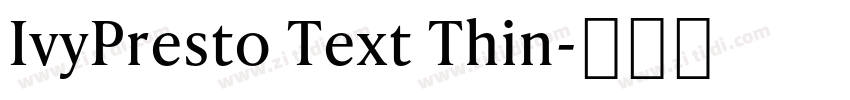 IvyPresto Text Thin字体转换 IvyPresto Text Thin字体转换